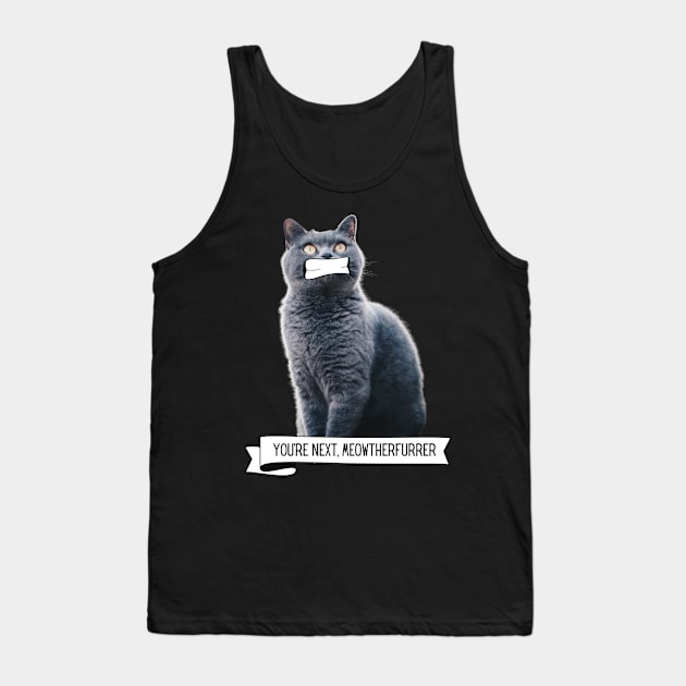 Killer Cats You're Next, Meowtherfurrer Funny Cat Lover Gift Tank Top by nathalieaynie